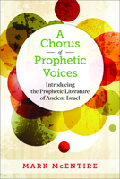 A Chorus of Prophetic Voices: Introducing the Prophetic Literature of Ancient Israel 0664239986 Book Cover