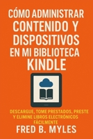 Cómo administrar contenido y dispositivos en mi biblioteca Kindle: Descargue, tome prestados, preste y elimine libros electrónicos fácilmente (Spanish Edition) B0FD74LWZJ Book Cover
