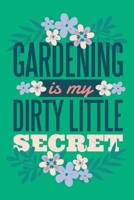 Gardening Is My Dirty Little Secret: Garden Logbook 1677230053 Book Cover