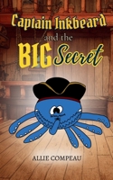 Captain Inkbeard and the Big Secret: A Swashbuckling Pirate Chapter Book Series for Kids 1964314054 Book Cover