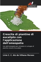 Crescita di piantine di eucalipto con l'applicazione dell'omeopatia: Uso dell'omeopatia per stimolare lo sviluppo di piantine clonali di eucalipto 6205844869 Book Cover