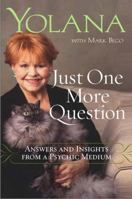 Just One More Question: Answers and Insights from a Psychic Medium 0399153098 Book Cover
