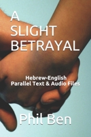 A Slight Betrayal: Dual Language Hebrew-English, Parallel text & Audio files B094N3L21J Book Cover