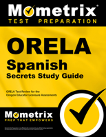 Orela Spanish Secrets Study Guide: Orela Test Review for the Oregon Educator Licensure Assessments 1630944955 Book Cover