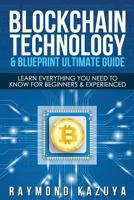 Blockchain Blueprint & Technology Ultimate Guide: Learn Everything You Need to 1548736805 Book Cover