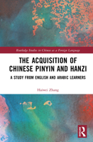 The Acquisition of Chinese Pinyin and Hanzi: A Study from English and Arabic Learners (Routledge Studies in Chinese as a Foreign Language) 1032869143 Book Cover