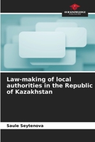 Law-making of local authorities in the Republic of Kazakhstan 6208411661 Book Cover