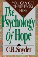 The Psychology of Hope: You Can Get There from Here 0743254449 Book Cover