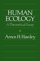 Human Ecology: A Theoretical Essay (Chicago Original Paperback) 0226319849 Book Cover