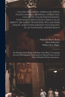 Nature Neighbors, Embracing Birds, Plants, Animals, Minerals, in Natural Colors by Color Photography, Containing Articles by Gerald Alan Abbott, Dr. ... Ed. by Nathaniel Moore Banta: ...; 31914 101428063X Book Cover