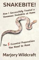 Snakebite!: How I Successfully Treated a Venomous Snakebite at Home; The 5 Essential Preparations You Need to Have 099956630X Book Cover