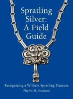 Spratling Silver: A Field Guide : Recognizing a William Spratling Treasure 0974090735 Book Cover