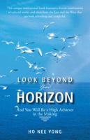 Look Beyond Your Horizon: And You Will Be a High Achiever in the Making 148289386X Book Cover