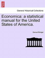 Economica: A Statistical Manual for the United States of America 1240909497 Book Cover