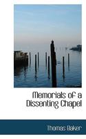 Memorials of a Dissenting Chapel 1017896119 Book Cover