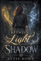 Between Light & Shadow: Book One of the Radiance and Ruin Trilogy B0HGBV3R3S Book Cover