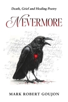 Nevermore: Death, Grief and Healing Poetry B0FWC8JQXL Book Cover
