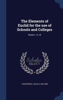 The Elements of Euclid for the Use of Schools and Colleges: Books I., II., III. 101926117X Book Cover