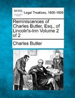 Reminiscences of Charles Butler ..; Volume 2 124002228X Book Cover