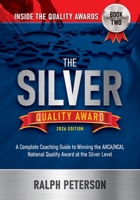 The Silver Quality Award: The Silver Quality Award: A Complete Coaching Guide to Winning the AHCA/NCAl National Quality Award at the Silver Level (Inside the Quality Awards) B0H72X2VYN Book Cover