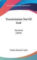 Tractarianism Not Of God: Sermons 1437354610 Book Cover