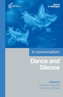 Dance and Silence: In Conversation (Dance in Dialogue) 1350472115 Book Cover