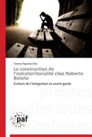 La Construction de L Extraterritorialité Chez Roberto Bolaño 3841625134 Book Cover