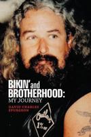 Bikin' and Brotherhood: My Journey 1449728057 Book Cover