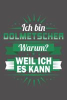 Ich Bin Dolmetscher - Warum? Weil Ich Es Kann: Praktischer Wochenplaner f�r ein ganzes Jahr ohne festes Datum 1081352876 Book Cover