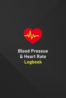 Blood Pressure & Heart Rate Logbook: Blood Pressure and Heart Rate log book for daily tracking and overview 169997134X Book Cover