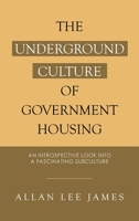 The Underground Culture of Government Housing: An Introspective Look into a Fascinating Subculture 1665529067 Book Cover