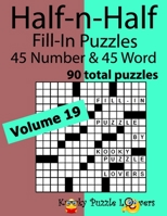 Half-n-Half Word Fill-In Puzzles, Volume 19: 45 Number and 45 Word 1790653495 Book Cover
