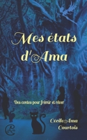 Mes états d'Ama: Contes pour frémir et rêver 1793352410 Book Cover