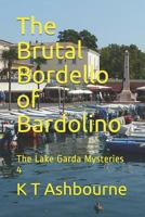 The Brutal Bordello of Bardolino: The Lake Garda Mysteries 4 1723771392 Book Cover