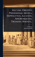 Hecuba. Orestes. Phoenissae. Medea. Hippolytus. Alcestis. Andromacha. Troades. Rhesus... (Greek Edition) 102484868X Book Cover