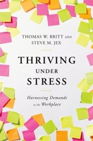 Thriving Under Stress: Harnessing Demands in the Workplace 0199934339 Book Cover