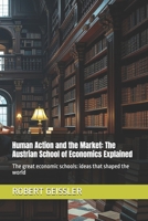 Human Action and the Market: The Austrian School of Economics Explained: The great economic schools: ideas that shaped the world B0FV3HJW68 Book Cover
