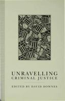 Unravelling Criminal Justice 0333540573 Book Cover