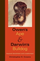 Owen's Ape and Darwin's Bulldog: Beyond Darwinism and Creationism 0253220513 Book Cover