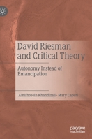 David Riesman and Critical Theory: Autonomy Instead of Emancipation 3030788687 Book Cover