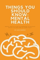 Things You Should Know: Mental Health B0CNH8S6HL Book Cover