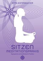 Sitzen - Meditationspraxis: Yogatypische und buddhistische Praktiken 3848236796 Book Cover