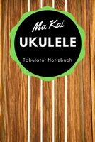 Ma Kai Ukulele - Tabulatur Notizbuch Grün: A5 Blanko Tabulatur Heft | Notenheft | Ukulele Tabulatur Block | Ukulele Heft | Ukulelengriffe | ... Kinder, Männer und Frauen (German Edition) 1693589508 Book Cover