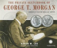 The Private Sketchbook of George T. Morgan: America's Silver Dollar Artist 0794838227 Book Cover