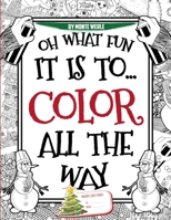 Oh What Fun It Is To Color All The Way: An Elf Endorsed Adult Christmas Coloring Book (Love at Frost Sight!) 1696354846 Book Cover