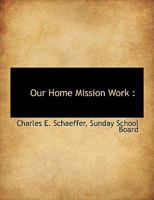 Our Home Mission Work 1247533107 Book Cover