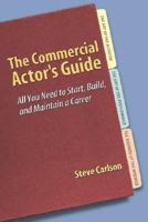 Commercial Actor's Guide, The: All You Need to Start, Build, and Maintain a Career 0325008248 Book Cover