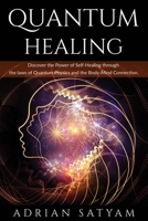 QUANTUM HEALING: Discover the Power of Self-Healing through the laws of Quantum Physics and the Body-Mind Connection (Energy Healing) B084T37LJD Book Cover
