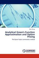 Analytical Green's Function Approximation and Option Pricing: The Dyson-Taylor commutator method 3846531960 Book Cover