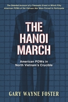 The Hanoi March: American POWs in North Vietnam’s Crucible 1954163355 Book Cover